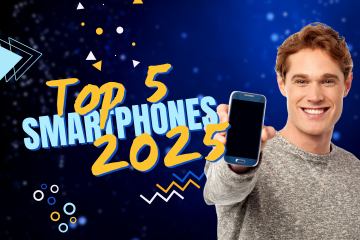 Top 5 Best Smartphones of 2025: Performance, Camera & Value Picks