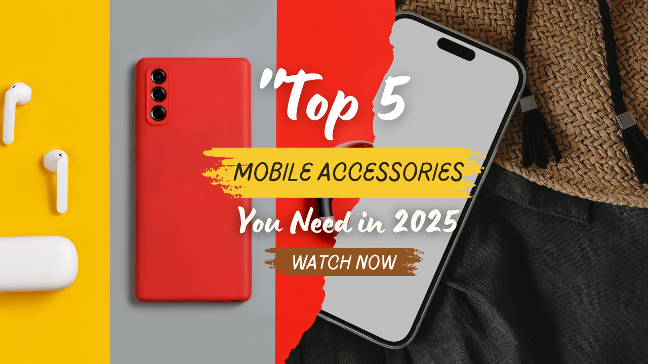 2025 Mobile Trends: The Top Accessories You Need from Zamzam Mobiles